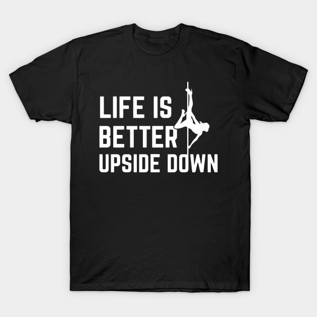 Life Is Better Upside Down T-Shirt by Ramateeshop